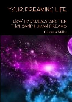 Your dreaming life How to understand ten thousand human dreams - Miller, Gustavus