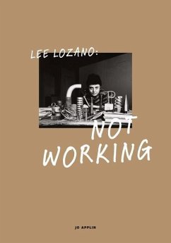 Lee Lozano: Not Working - Applin, Jo