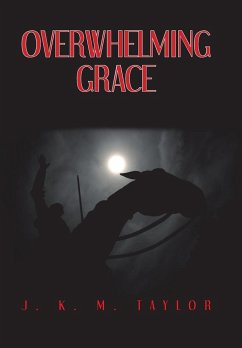 Overwhelming Grace - Taylor, J. K. M.