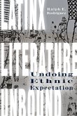 Latinx Literature Unbound: Undoing Ethnic Expectation