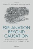 Explanation Beyond Causation: Philosophical Perspectives on Non-Causal Explanations