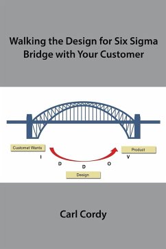 Walking the Design for Six Sigma Bridge with Your Customer - Cordy, Carl