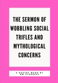 The Sermon of Wobbling Social Trifles and Mythological Concerns