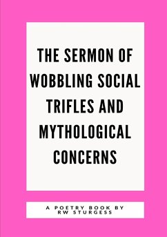 The Sermon of Wobbling Social Trifles and Mythological Concerns - Sturgess, Rw