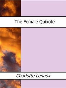 The Female Quixote (eBook, ePUB) - Lennox, Charlotte