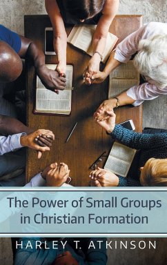 The Power of Small Groups in Christian Formation - Atkinson, Harley T.