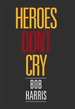 Heroes Don't Cry - Harris, Bob