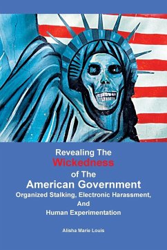 Revealing the Wickedness of the American Government - Louis, Alisha Marie