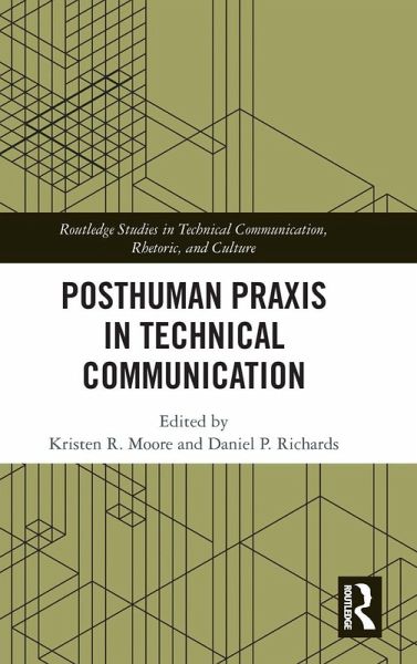 Posthuman Praxis in Technical Communication Posthuman Praxis in Technical Communication