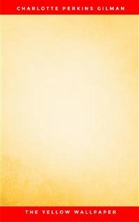 The Yellow Wall Paper (Classic Reprint) (eBook, ePUB) - Perkins Gilman, Charlotte