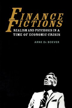 Finance Fictions: Realism and Psychosis in a Time of Economic Crisis - De Boever, Arne