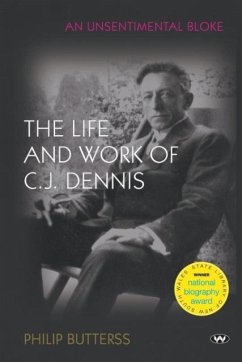 An Unsentimental Bloke: The Life and Work of C.J. Dennis - Butterss, Philip