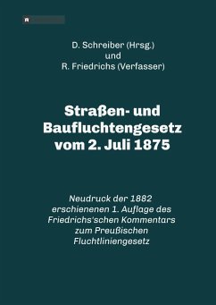 Straßen- und Baufluchtengesetz vom 2. Juli 1875 - Friedrichs, R.