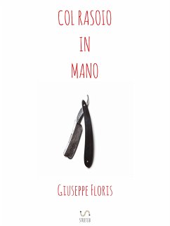 Col rasoio in mano (eBook, ePUB) - Floris, Giuseppe