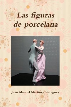 Las figuras de porcelana - Martínez Zaragoza, Juan Manuel