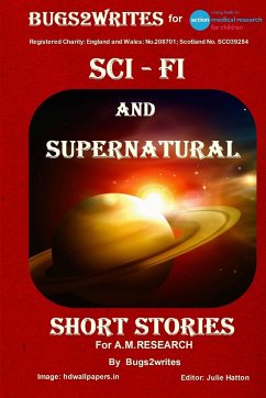 SCI-FI AND SUPERNATURAL - SHORT STORIES - for A.M. Research - Bugs2writes