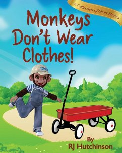 Monkeys Don't Wear Clothes! - Hutchinson, Robert James