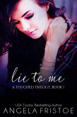 Lie to Me (A Touched Trilogy, #1) (eBook, ePUB)