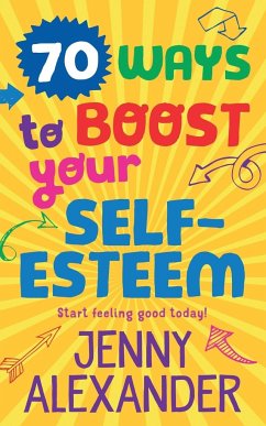 70 Ways to Boost Your Self-Esteem - Alexander, Jenny