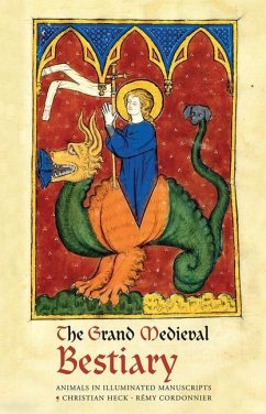 The Grand Medieval Bestiary (Dragonet Edition): Animals in Illuminated Manuscripts - Heck, Christian