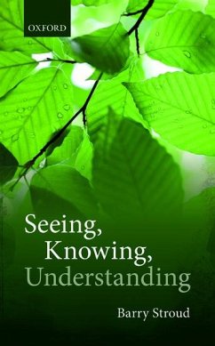 Seeing, Knowing, Understanding - Stroud, Barry