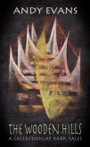 The Wooden Hills: A Collection of Dark Tales (eBook, ePUB) The Wooden Hills: A Collection of Dark Tales (eBook, ePUB)