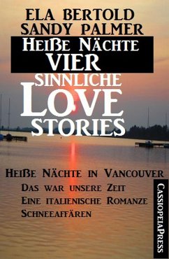 Heiße Nächte - Vier sinnliche Love Stories (eBook, ePUB) - Bertold, Ela; Palmer, Sandy