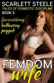 Femdom Wife - Tales of Domestic Discipline (Pegged, Facesitting, Ballbusting) (eBook, ePUB)