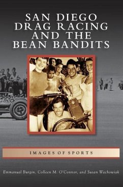 San Diego Drag Racing and the Bean Bandits - Burgin, Emmanuel; O'Connor, Colleen M