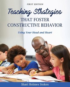 Teaching Strategies that Foster Constructive Behavior - Stokes, Shari Holmes