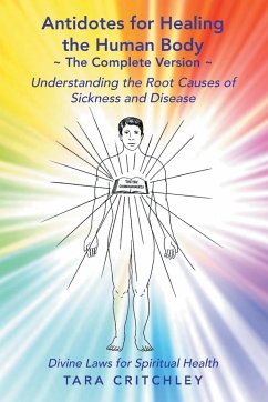 Antidotes for Healing the Human Body The Complete Version - Critchley, Tara