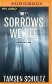 These Sorrows We See