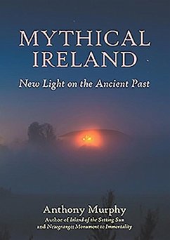 Mythical Ireland: New Light on the Ancient Past - Murphy, Anthony