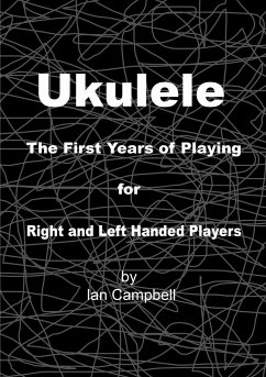 Ukulele The First Years of Playing for Left and Right Handed Players - Campbell, Ian