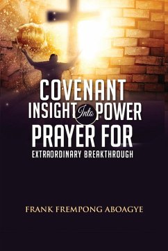 Covenant Insight Into Power Prayer For Extraordinary Breakthrough - Aboagye, Frank