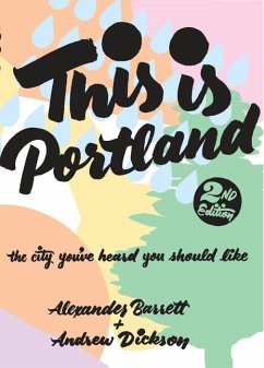 This Is Portland: The City You've Heard You Should Like - Barrett, Alexander; Dickson, Andrew