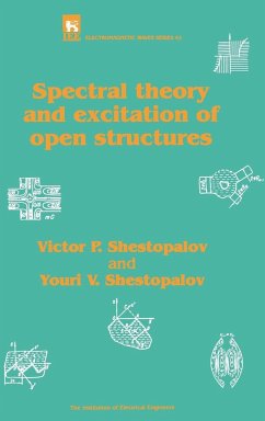 Spectral Theory and Excitation of Open Structures - Shestopalov, Victor P; Shestopalov, Youri V