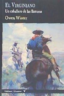 El Virginiano : un caballero de las llanuras - Wister, Owen