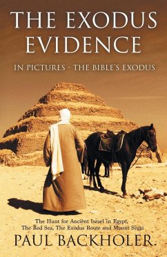 The Exodus Evidence in Pictures, the Bible's Exodus - Backholer, Paul