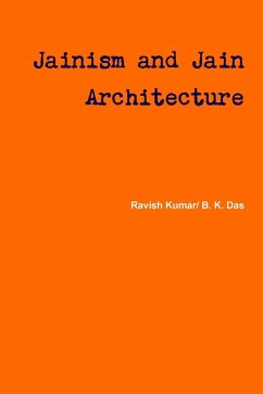 Jainism and Jain Architecture - B. K. Das, Ravish Kumar