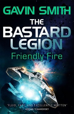 The Bastard Legion: Friendly Fire - Smith, Gavin G.