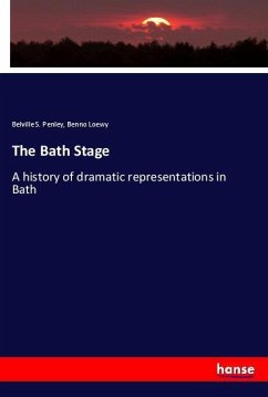 The Bath Stage - Penley, Belville S.;Loewy, Benno