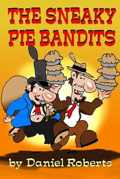 The Sneaky Pie Bandits - Roberts, Daniel