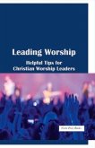Leading Worship: Helpful Tips for Christian Worship Leaders