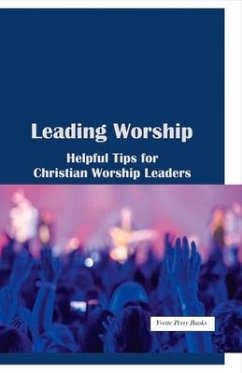 Leading Worship: Helpful Tips for Christian Worship Leaders - Banks, Yvette Perry