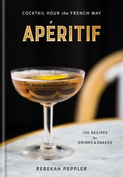 Apéritif: Cocktail Hour the French Way - Peppler, Rebekah