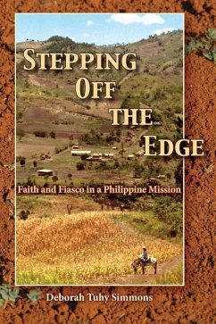Stepping Off the Edge: Faith and Fiasco in a Philippine Mission - Simmons, Deborah Tuhy