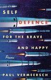 Self-Defence for the Brave and Happy: Poems