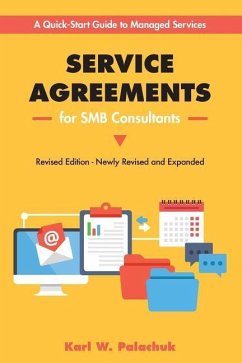 Service Agreements for SMB Consultants - Revised Edition: A Quick-Start Guide to Managed Services - Palachuk, Karl