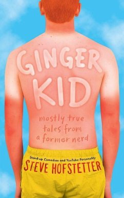 Ginger Kid: Mostly True Tales from a Former Nerd - Hofstetter, Steve